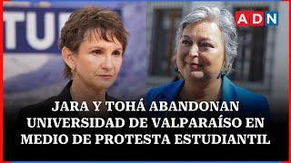 Jeannette Jara y Carolina Tohá abandonan U. de Valparaíso en medio de protesta estudiantil