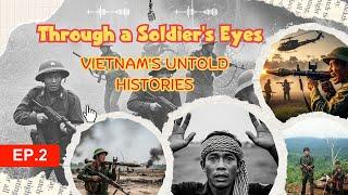 Through a Soldier's Eyes: Vietnam's Untold Histories - Episode 2: Clinging Like Starved Leeches
