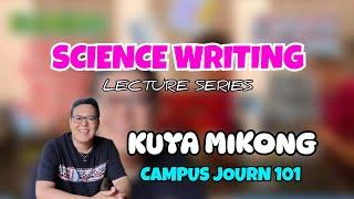 Science Writing | Campus Journ 101 | Lecture Series | Mister Mikong