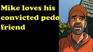 Mike Cerrone tells convicted Pedo Thumper88 "Dude...I love you to death"