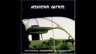Attention Deficit  - Attention Deficit