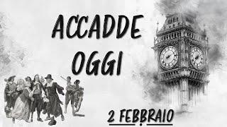 ACCADDE OGGI 2 FEBBRAIO