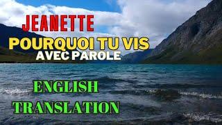 JEANETTE - POURQUI TU VIS - PAROLES - ENGLISH TRANSLATION