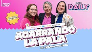 Agarrando la pala con JEANNETTE JARA | Amikas Daily ESPECIAL PRIMARIAS