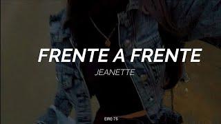 JEANETTE- FRENTE A FRENTE-(LETRA)