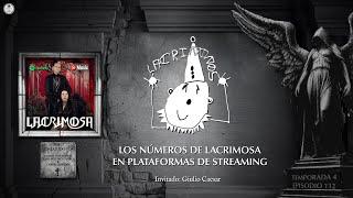 Los números de Lacrimosa en plataformas de streaming | LACRIÑOÑOS: Episodio 112