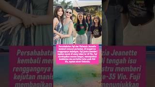 Fuji & Violenzia Jeanette Dalam Momen Hangat dan Persahabatan Yang Akrab