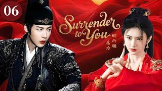 【Surrender to You】EP06: The War God weds his enemy’s daughter—but falls for her after marriage.