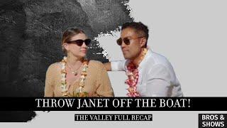 Throw Janet Off the Boat! (The Valley Full Recap)