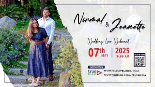 NIRMAL & JEANETTE WEDDING LIVE WEBCAST | 07 May 2025 | True Media