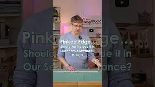 Pinked Edge - include it, or not?