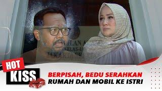 Sepakat Bercerai, Bedu Serahkan Rumah dan Mobil Buat Istri! | Hot Kiss