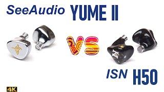 SeeAudio Yume 2 vs ISN H50