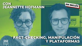 Fact-checking, manipulación y plataformas. Con Jeanette Hofmann | CH#88