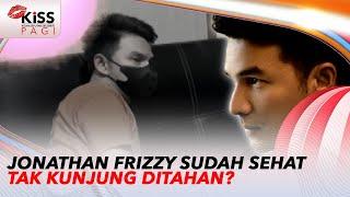 Jonathan Frizzy Sudah Sehat, Tak Kunjung Ditahan? | Kiss Pagi