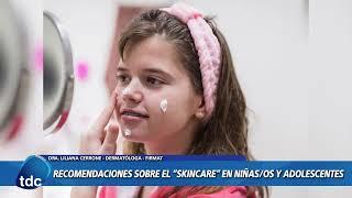 DRA. LILIANA CERRONE | RECOMENDACIONES SOBRE EL "SKINCARE" EN NIÑAS/OS Y ADOLECENTES
