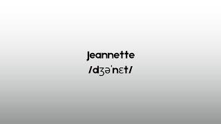 How to pronounce Jeannette in British English