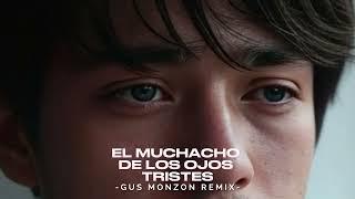El muchacho de los ojos tristes - Jeanette (Gus Monzon Remix)