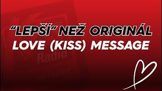 "LEPŠÍ" NEŽ ORIGINÁL - LOVE (KISS) MESSAGE - Kiss tým feat. Jean Luc
